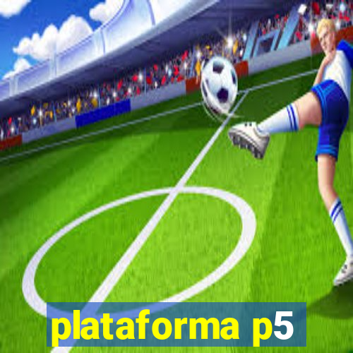 plataforma p5